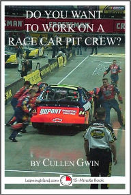 Title: Do You Want To Work On A Race Car Pit Crew?, Author: Cullen Gwin