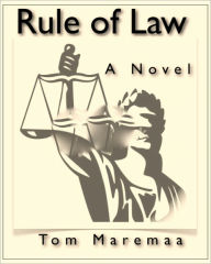 Title: Rule of Law: A Novel, Author: Tom Maremaa