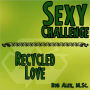 Sexy Challenge - Recycled Love