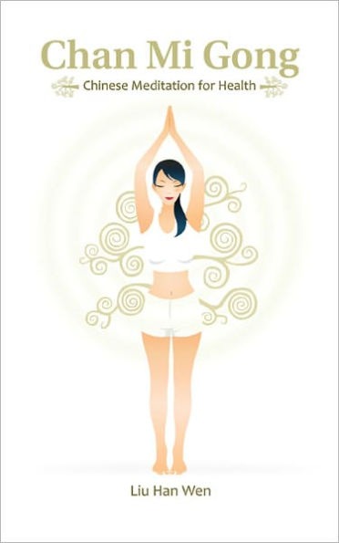Chan Mi Gong: Chinese Meditation for Health (2nd ed)