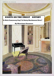 Title: Essays on The Great Gatsby: Is Nick Carraway Gay? Or, Is Daisy Buchanan Slow?, Author: Marciano Guerrero