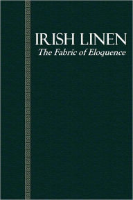 IRISH LINEN, The Fabric of Eloquence