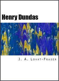 Title: Henry Dundas: Viscount Melville, Author: J. A. Lovat-Fraser