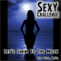 Sexy Challenge - Let's Swim To The Moon