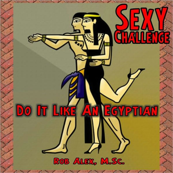 Sexy Challenge - Do It Like An Egyptian