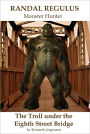 The Troll under the Eighth Street Bridge