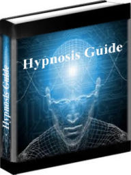 Hypnosis Guide - The Plain And Simple Guide To Hypnosis