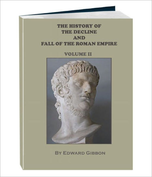 THE HISTORY OF THE DECLINE AND FALL OF THE ROMAN EMPIRE - Volume 2 (Annotated)