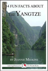 Title: 14 Fun Facts About the Yangtze: A 15-Minute Book, Author: Jeannie Meekins