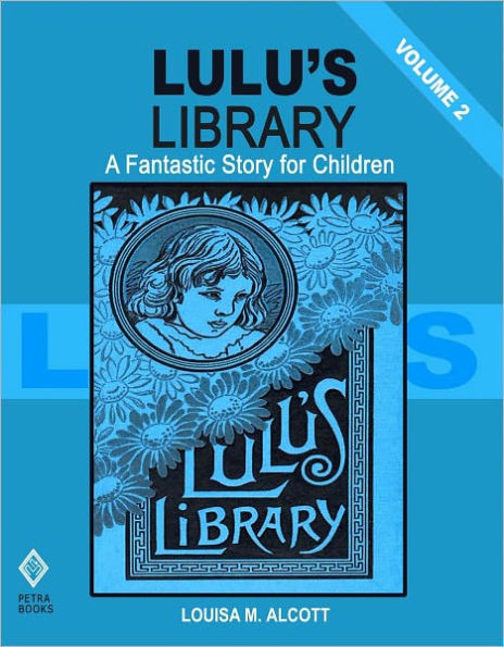 Lulu's Library - Volume 2: A Fantastic Story for Children (Illustrated)