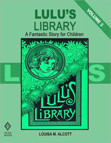 Lulu's Library - Volume 3: A Fantastic Story for Children (Illustrated)