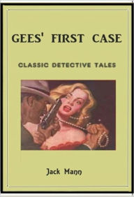 Title: Gees' First Case, Author: Jack Mann