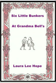 Six Little Bunkers at Grandma Bell's
