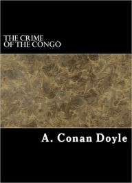 Title: The Crime of the Congo, Author: Arthur Conan Doyle