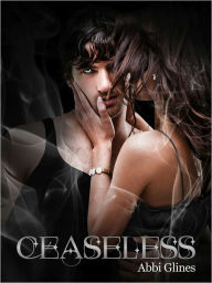 Title: Ceaseless (Existence Trilogy Series #3), Author: Abbi Glines