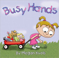 Title: Busy Hands, Author: Megan Kvols