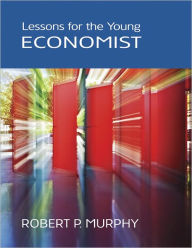 Title: Lessons for the Young Economist, Author: Robert P. Murphy