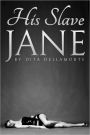 His Slave Jane (BDSM Erotica)