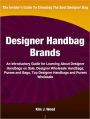 Designer Handbag Brands: An Introductory Guide for Learning About Designer Handbags on Sale, Designer Wholesale Handbags, Purses and Bags, Top Designer Handbags and Purses Wholesale