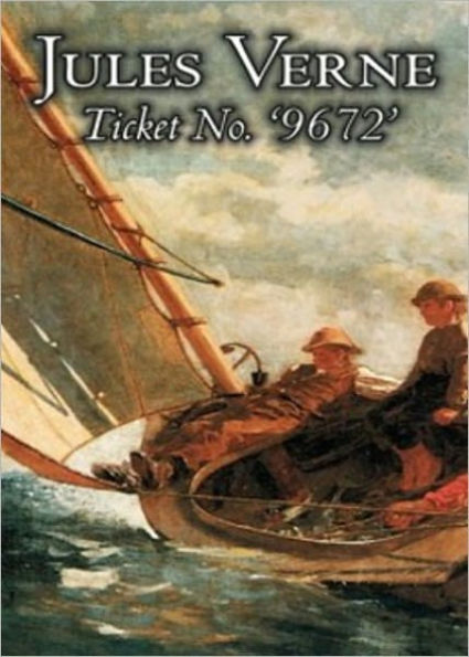 Ticket No. 9672: A Fiction and Literature Classic By Jules Verne! AAA+++