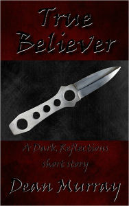 Title: True Believer (Dark Reflections), Author: Dean Murray