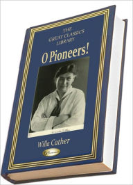 O Pioneers! (THE GREAT CLASSICS LIBRARY)