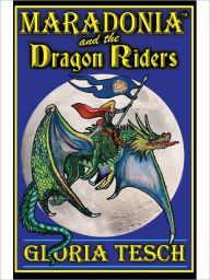 Title: Maradonia and the Dragon Riders (The Maradonia Saga: Book 4), Author: Gloria Tesch