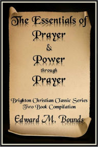 The Essentials of Prayer and Power through Prayer