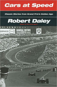 Title: CARS AT SPEED - The Golden Years of Grand Prix Racing, Author: Robert Daley