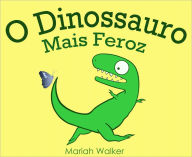 Title: O Dinossauro Mais Feroz, Author: Mariah Walker