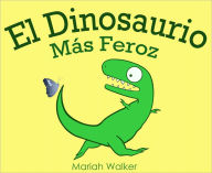 Title: El Dinosaurio Más Feroz, Author: Mariah Walker