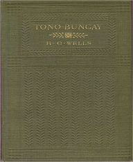 Title: Tono-Bungay, Author: H. G. Wells