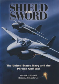Title: Shield and Sword: The United States Navy and the Persian Gulf War, Author: Edward J. Marolda