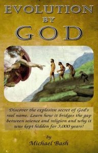 Title: Evolution by God, Author: Michael Bash