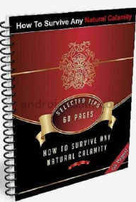 Title: Self Help Natural Disasters eBook - How To Survive Any Natural Calamity - Prepare For The Worst Hurricane In The Best Way Possible..., Author: eBook 4U