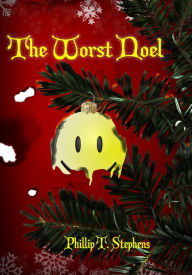 Title: The Worst Noel, Author: Phillip T. Stephens