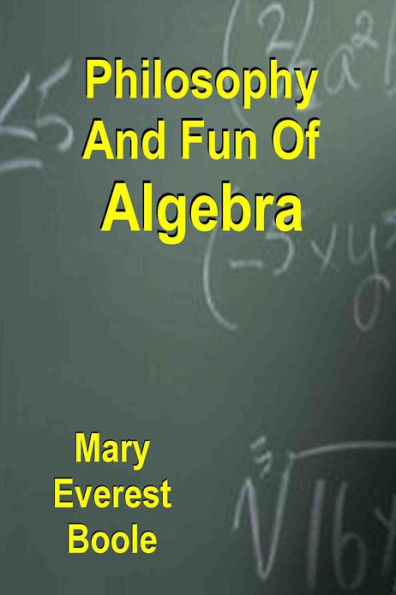 Philosophy and Fun Of Algebra