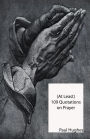 (At Least) 109 Quotations on Prayer