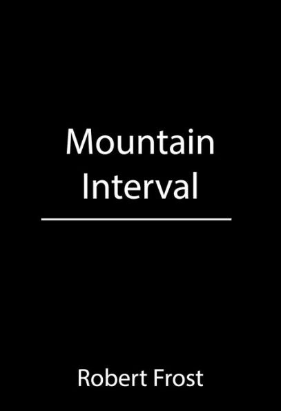 Mountain Interval featuring The Road Not Taken, Birches, and more!