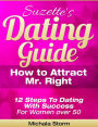 Suzette's Dating Guide - How to Attract Mr. Right - 12 Steps To Dating With Success For Women over 50