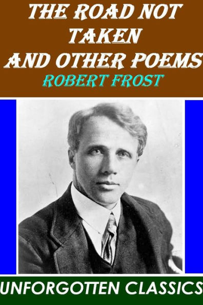 The Road Not Taken and Other Poems - Robert Frost