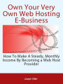 Own Your Very Own Web Hosting E-Business
