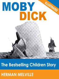 Title: Moby Dick: The Bestselling Children Story (Illustrated), Author: Herman Melville