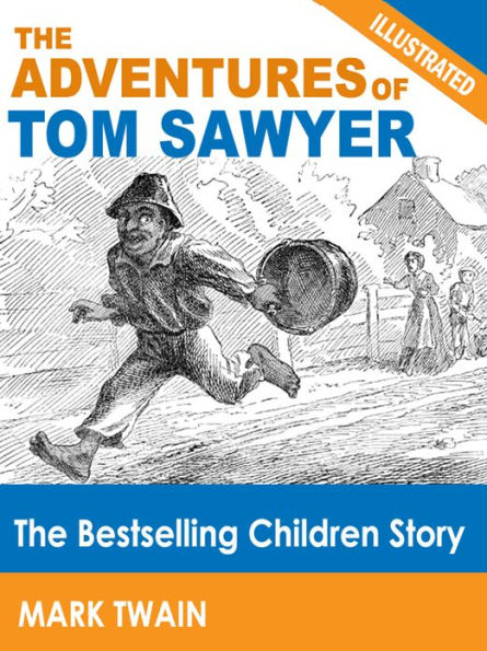 The Adventures of Tom Sawyer: The Bestselling Children Story (Illustrated)