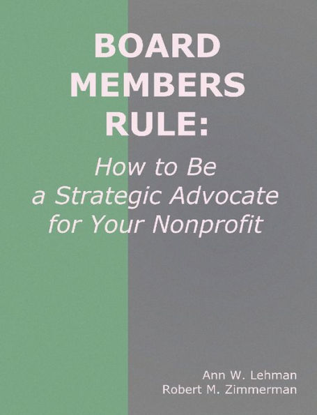 Board Members Rule: How to Be a Strategic Advocate for Your Nonprofit