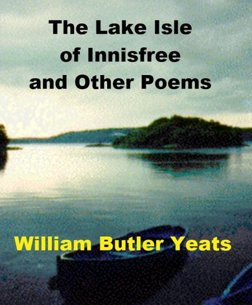 The Lake Isle Of Innisfree By William Butler Yeats | EBook | Barnes ...