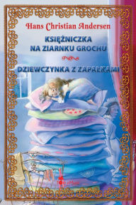 Title: Ksiezniczka na ziarnku grochu i Dziewczynka z zapalkami (Polish edition) Ilustrowana klasyka dla dzieci, Author: Hans Christian Andersen