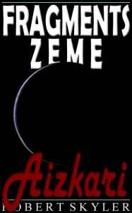 Title: Fragments Zeme - 005 - Aizkari (Latvian Edition), Author: Robert Skyler
