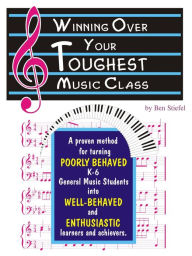 Title: Winning Over Your Toughest Music Class K-6, Author: Ben Stiefel