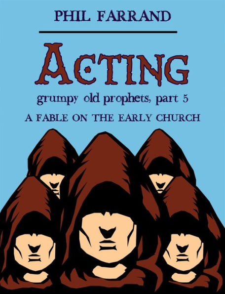 Acting (Grumpy Old Prophets, Part 5)